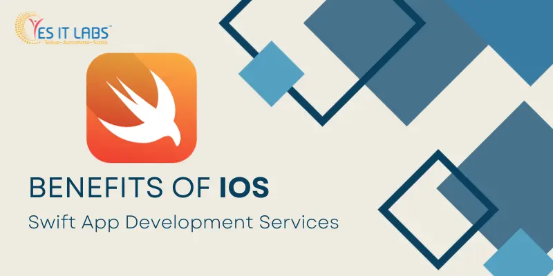 Benefits of iOS Swift App Development Services