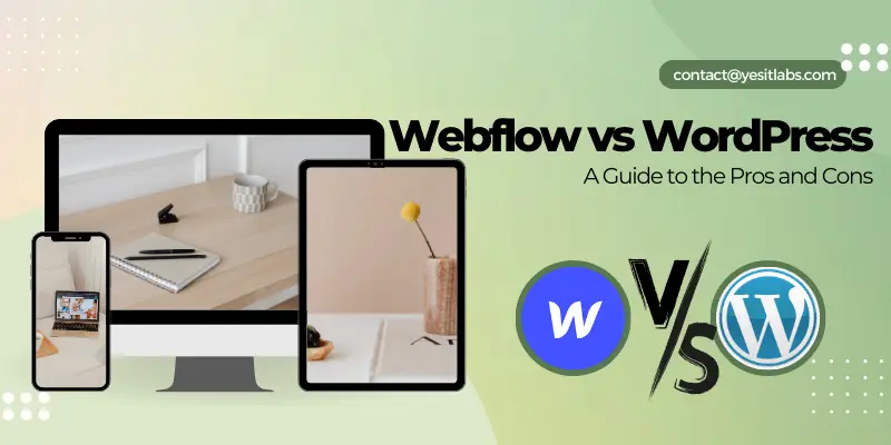 Webflow Vs Wordpress A Guide To The Pros And Cons Yes It Labs Llc