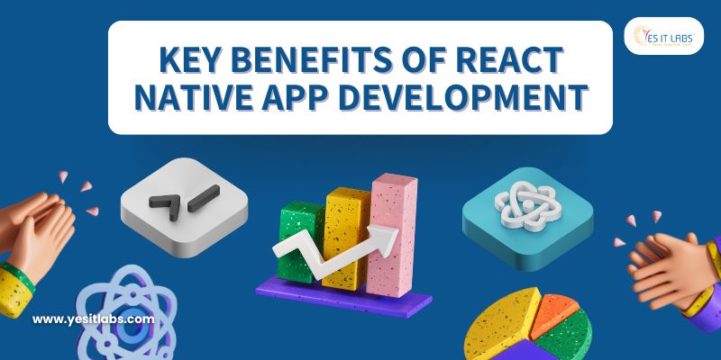 Key Benefits of React Native App Development